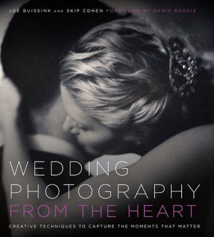 Downloading free books online Wedding Photography from the Heart: Creative Techniques to Capture the Moments that Matter English version 9780817424541 by Joe Buissink, Denis Reggie