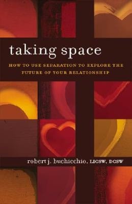 Taking Space: How to Use Separation to Explore the Future of Your Relationship