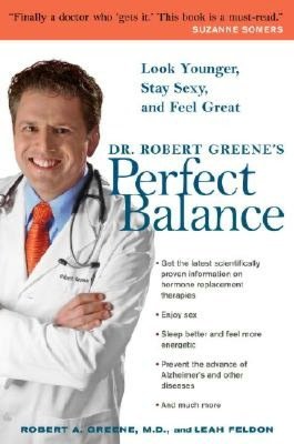 Dr. Robert Greene's Perfect Balance: Look Younger, Stay Sexy, and Feel Great