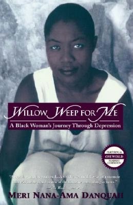 Willow Weep for Me: A Black Woman's Journey Through Depression