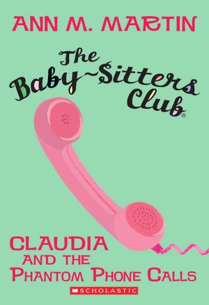 Claudia and the Phantom Phone Calls (The Baby-Sitters Club Series #2)