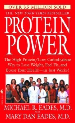 Protein Power: The High-Protein/Low-Carbohydrate Way to Lose Weight, Feel Fit, and Boost Yourhealth--In Just Weeks!