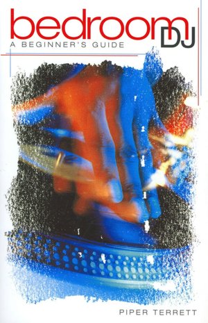 Bedroom DJ: A Beginner's Guide