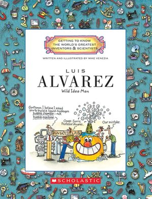 Luis Alvarez: Wild Idea Man