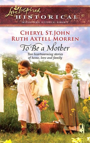 To Be a Mother: Mountain Rose/A Family of Her Own