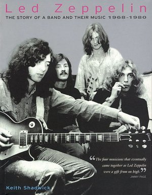 Led Zeppelin: The Story of a Band and Their Music, 1968-1980