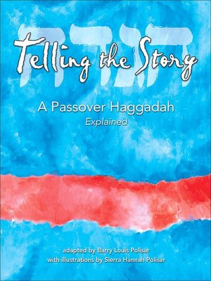 Telling the Story: A Passover Haggadah Explained
