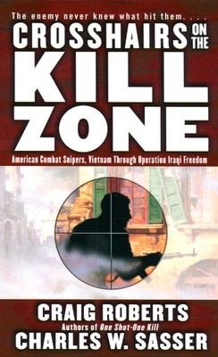 Crosshairs on the Kill Zone: American Combat Snipers, Vietnam through Operation Iraqi Freedom