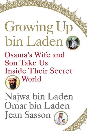 Growing up bin Laden: Osama's Wife and Son Take Us Inside Their Secret World
