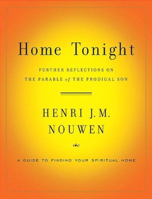 Home Tonight: Further Reflections on the Parable of the Prodigal Son