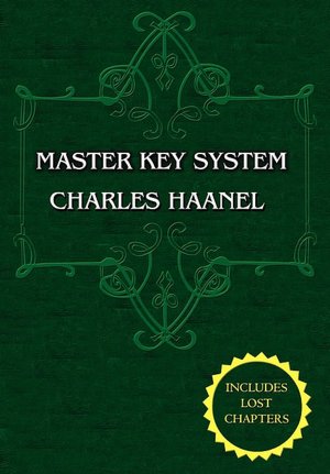 The Master Key System (Unabridged Ed. Includes All 28 Parts) By Charles Haanel