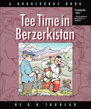 Tee Time in Berzerkistan: A Doonesbury Book