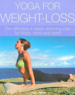 Yoga for Weight-Loss: The Effective 4-Week Slimming Plan for Body, Mind and Spirit