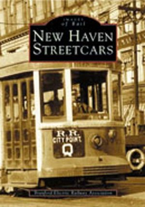 New Haven Streetcars Images of Rail Series pdf New Haven Streetcars Images of Rail Series cover