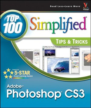 Photoshop CS3: Top 100 Simplified Tips & Tricks
