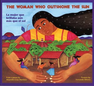 Woman Who Outshone the Sun / La mujer que brillaba aun mas que el sol