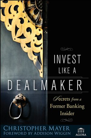 Invest Like a Dealmaker: Secrets from a Former Banking Insider
