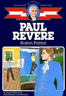 Paul Revere: Boston Patriot (Childhood of Famous Americans Series)