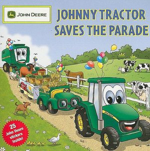 Johnny Tractor Saves the Parade (John Deere Children's Series)