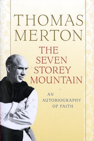 The Seven Storey Mountain: An Autobiography of Faith