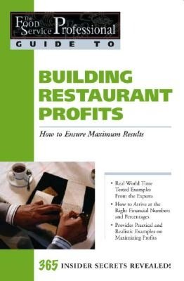 Building Restaurant Profits: How to Ensure Maximum Results (The Food Service Professional Guide To Series 9)