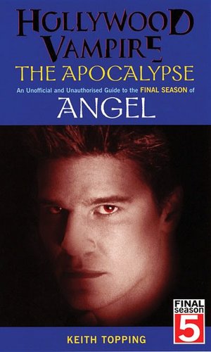 Hollywood Vampire: The Apocalypse - An Unofficial and Unauthorised Guide to the Final Season of Angel