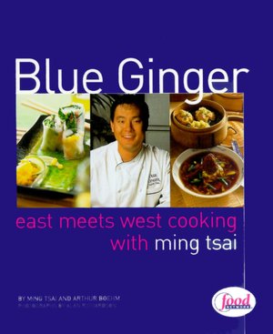 Blue Ginger: East-Meets-West Cooking with Ming Tsai