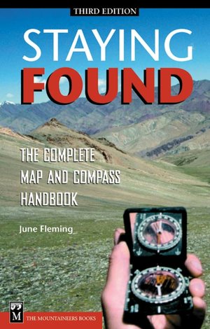 Staying Found: The Complete Map and Compass Handbook