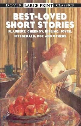 Best-Loved Short Stories: Flaubert, Chekhov, Kipling, Joyce, Fitzgerald, Poe and Others