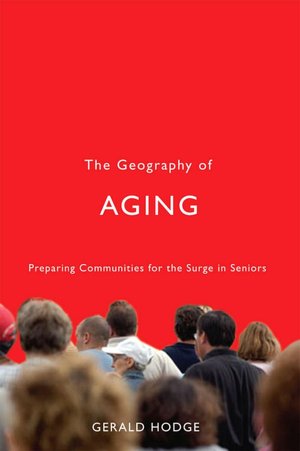 The Geography of Aging: Preparing Communities for the Surge in Seniors