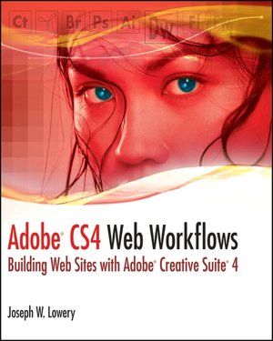 Adobe CS4 Web Workflows: Building Websites with Adobe Creative Suite 4