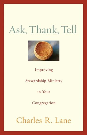 Ask, Thank, Tell: Improving Stewardship Ministry in Your Congregation