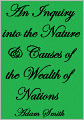 An Inquiry into the Nature and Causes of the Wealth of Nations