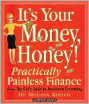 It's Your Money, Honey!: Practically Painless Finance From The Girl's Guide To Absolutely Everything: A Workman Short
