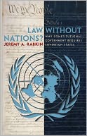 Law without Nations?: Why Constitutional Government Requires Sovereign States