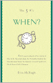 The 5 W's: When?: An Omnium-Gatherum of the Garden of Eden & the Macintosh Apple, the Fruit-of-the-Month & the Seventh-Inning Stretch, the Summer of Love & April Fool's Day & More of Life's Milestones