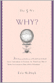The 5 W's: Why?: An Omnium-Gatherum of World Wars & World Series, Superstitions & Psychoses, the Tooth Fairy Rule & Turkey City Lexicon & Other of Life's Wherefores