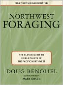 Northwest Foraging: The Classic Guide to Edible Plants of the Pacific Northwest