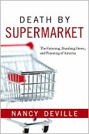 Death By Supermarket: The Fattening, Dumbing Down, and Poisoning of America
