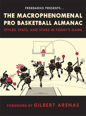 Macrophenomenal Pro Basketball Almanac: Styles, Stats, and Stars in Today's Game