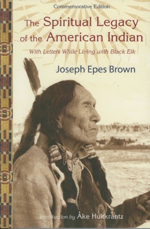 The Spiritual Legacy of the American Indian: Commemorative Edition with Letters While Living with Black Elk