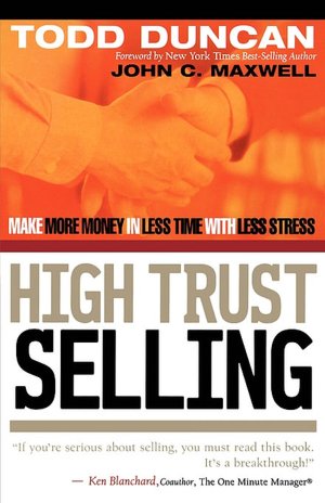 High Trust Selling: Make More Money in Less Time with Less Stress