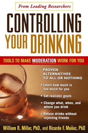 Controlling Your Drinking: Tools to Make Moderation Work for You