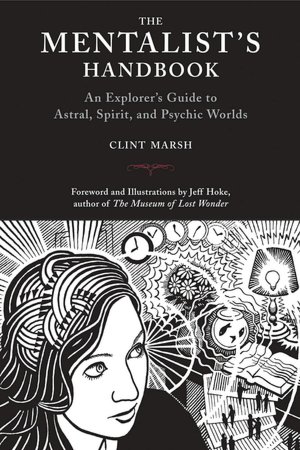 Mentalist's Handbook: An Explorer's Guide to Astral, Spirit, and Psychic Worlds