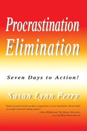 Procrastination Elimination: Seven Days to Action!