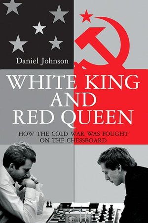 Free books to download on nook color White King and Red Queen: How the Cold War Was Fought on the Chessboard 9780547133379  (English literature)