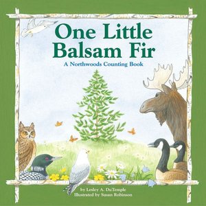 One Little Balsam Fir, A Northwoods Counting Book