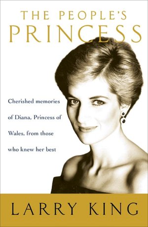 People's Princess: Cherished Memories of Diana, Princess of Wales, From Those Who Knew Her Best