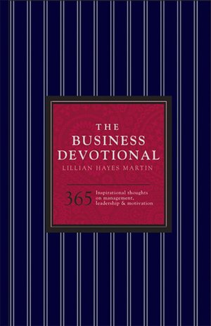 The Business Devotional: 365 Inspirational Thoughts on Management, Leadership & Motivation