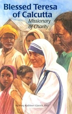 Blessed Teresa of Calcutta: Missionary of Charity